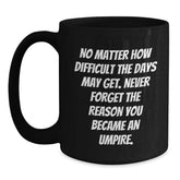 Funny Umpire Gifts, Inspirational Quote for Umpire, Black Christmas Coffee Mug - Main